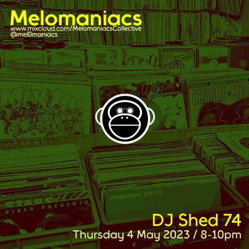 DJ Shed 74 // 4.May.2023 // Melomaniacs