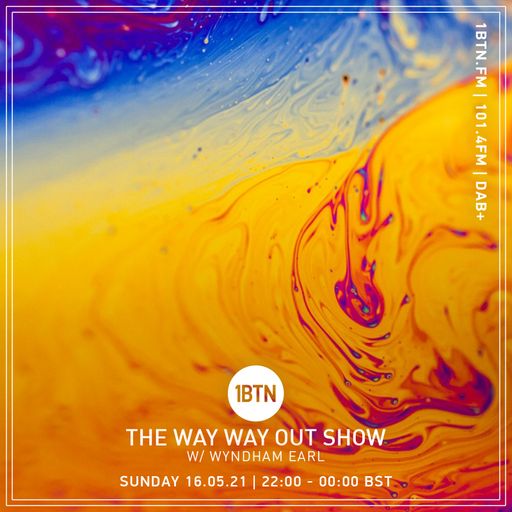 The Way Way Out Show with Wyndham Earl - 16.05.2021