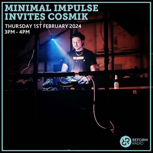 Minimal Impulse invites Cosmik 1st February 2024