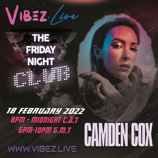 The Friday Night Club: Guests Camden Cox & 6047 - 18.02.22