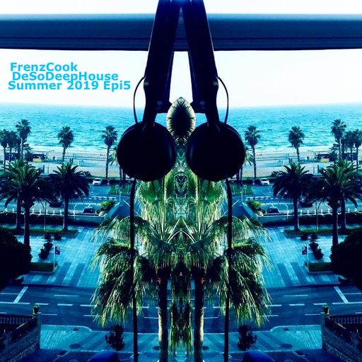 FrenzCook - DeSoDeepHouse (Summer 2019 Epi5)