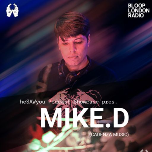 heSAWyou Podcast Showcase w/ Mike D - 26.03.26 [Bloop London Radio]