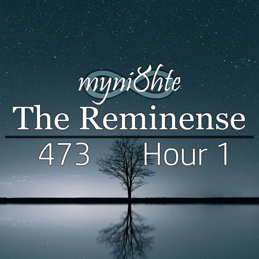 The Reminense 473 - Hour 1