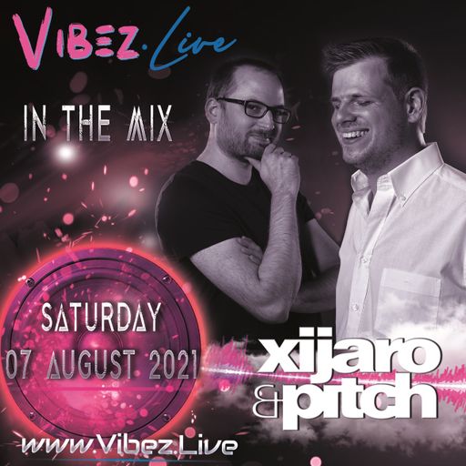 XiJaro & Pitch on Trance Vibez 07 August 2021