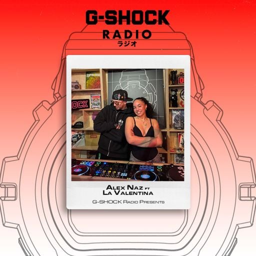 G-SHOCK Radio Presents... Alex Naz Ft La Valentina - 16/04