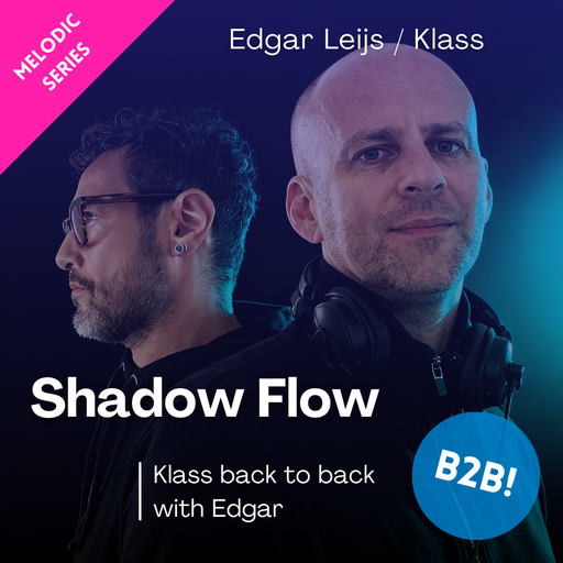 Klass B2B Edgar Leijs - Shadow flow - A deep melodic journey