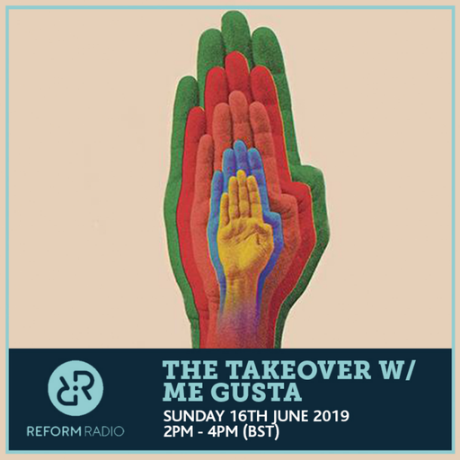 The Takeover w/ Me Gusta 16th June 2019