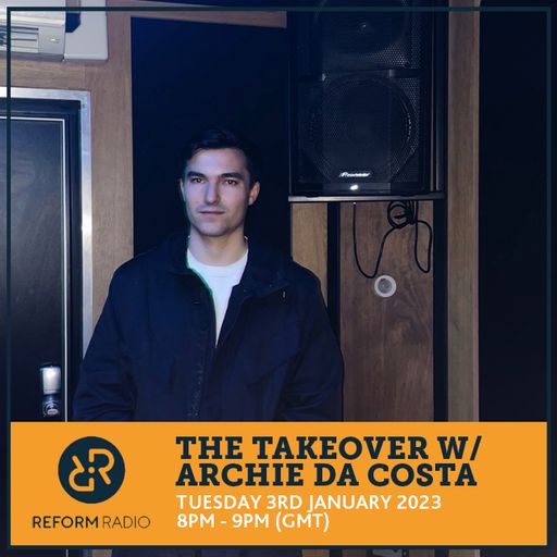 The Takeover w/ Archie Da Costa 3rd January 2023