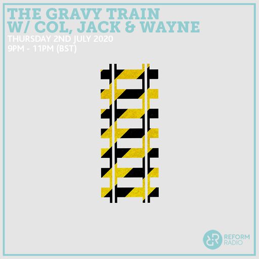 The Gravy Train w/ Col, Jack & Wayne 2nd July 2020
