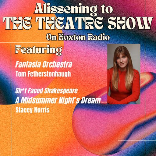 The Theatre Show with Alissa Finn 16th of July