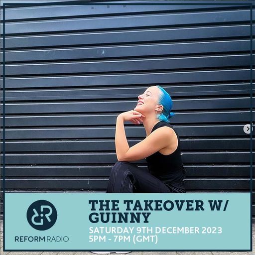 The Takeover w/ GUINNY 9th December 2023