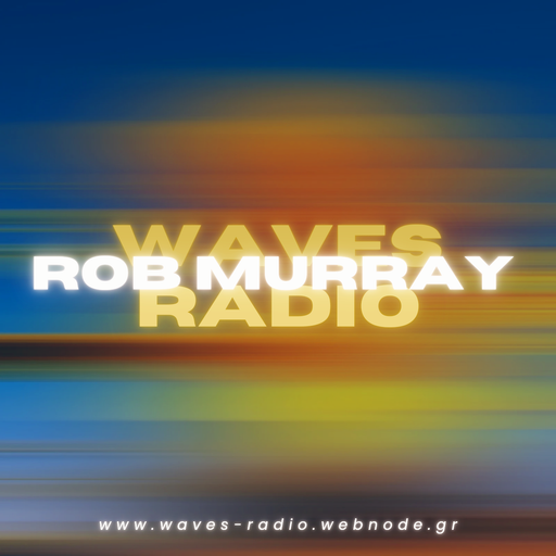 ROB MURRAY for Waves Radio #135 - FRIDAY EDITION