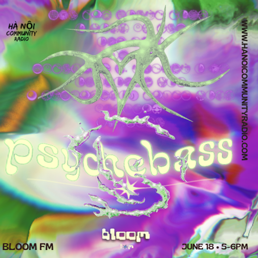 Bloom FM: Psychebass w/ Sacre 30.07.23