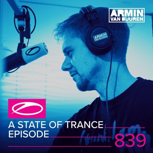 A State Of Trance Episode 839 – Armin van Buuren