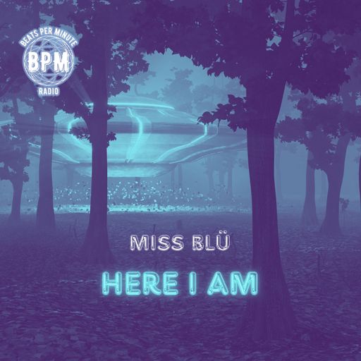 MISS BLÜ LIVE ON BPM RADIO!  Here I Am
