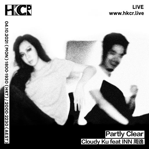 Partly Clear｜Cloudy Ku feat INN 周逸 — 04/10/21
