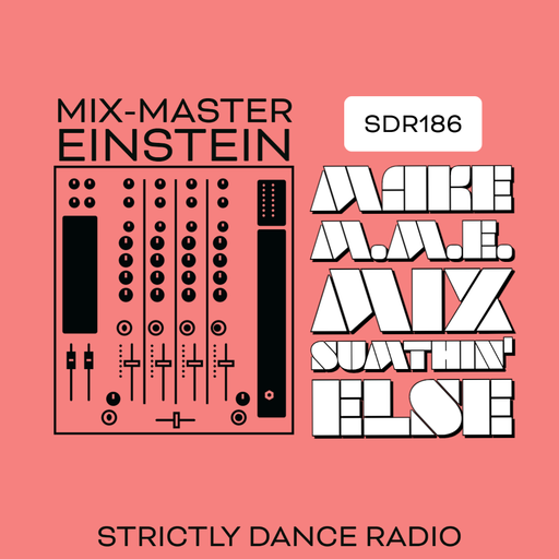 SDR186: Make M.M.E. Mix Sumthin' Else