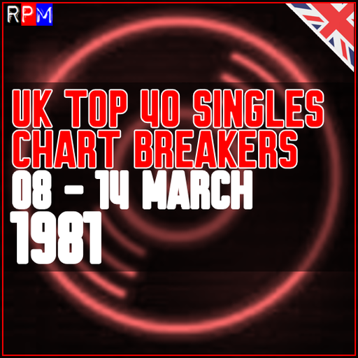 UK TOP 40 : 08 - 14 MARCH 1981 - THE CHART BREAKERS