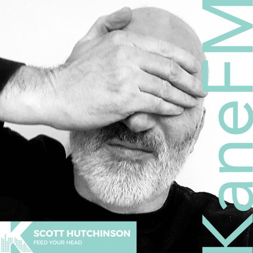 Kane FM : Feed your Head with the Scott Hutchinson & guest mix from Dickie Jones