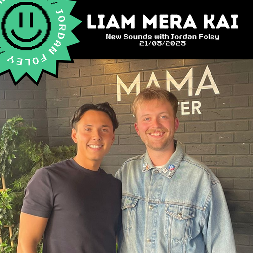 New Sounds with Jordan // An Hour with Liam Mera Kai // 21-05-25