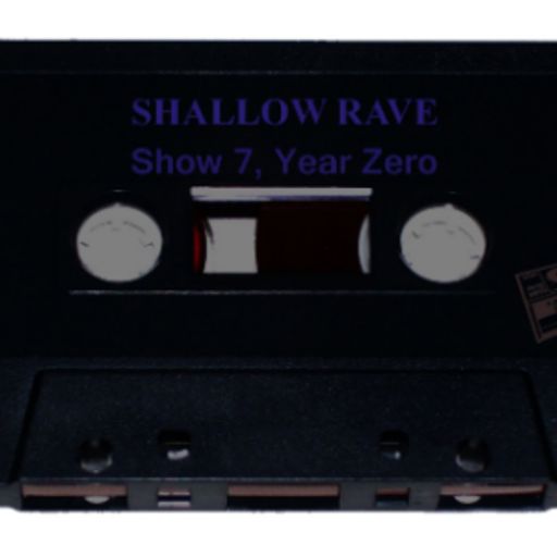 Shallow Rave: Show 7, Year Zero