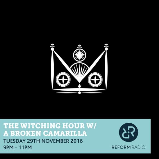 The Witching Hour w/ A Broken Camarilla 29th November 2016