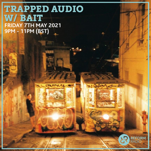 Trapped Audio w/ Bait 7th May 2021