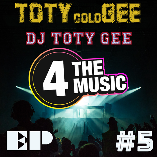 DJ TOTY GEE - 4 The Music Exclusive - TOTYcoloGEE EP.5