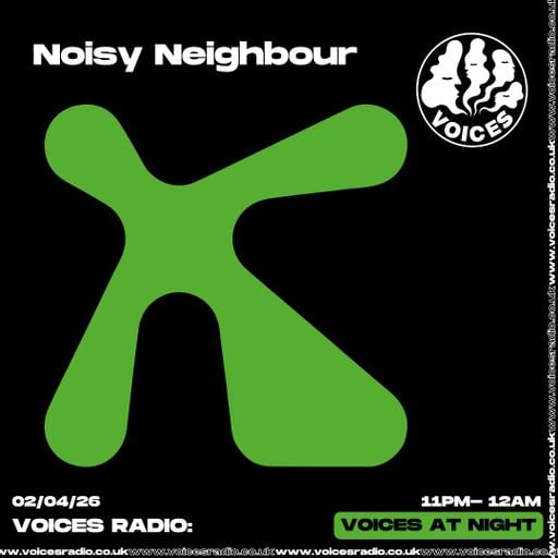 Noisy Neighbour 02/04/26 [Voices Radio]