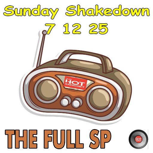 THE SUNDAY SHAKEDOWN 7 12 25
