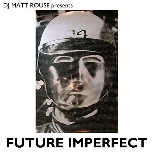 DJ Matt Rouse || Future Imperfect