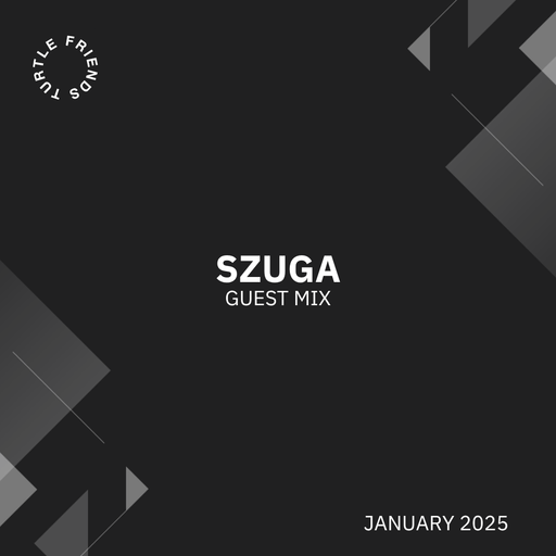 Turtle Friends Guest Mix - Mxd by SZUGA (Jan2025)
