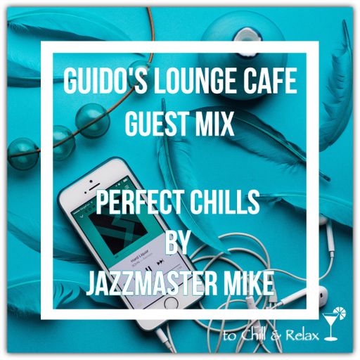 Guido's Lounge Cafe (Perfect Chills) Guest mix by Jazzmaster Mike