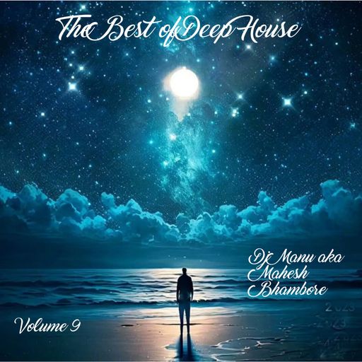 The Best of Deep House Vol 9 by Dj Manu aka Mahesh Bhambore