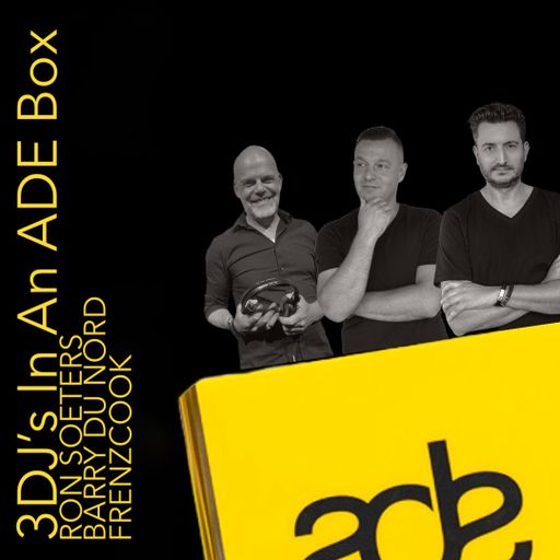 3DJ's In An ADE Box 2023 (Ron Soeters, Barry du Nord & FrenzCook)