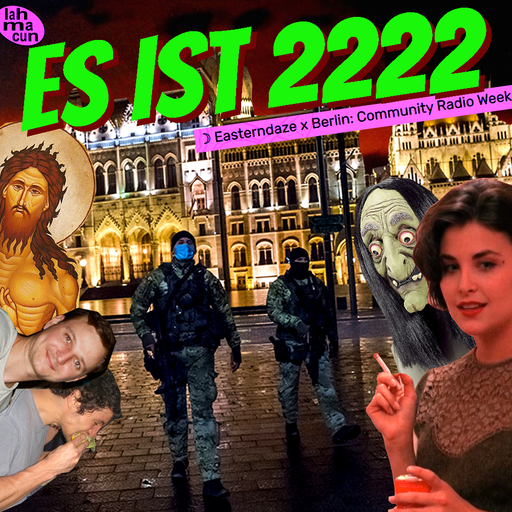 Easterndaze x Berlin 2021 On Air : Es ist 2222 (Lahmacun radio showcase) 23.04.2021