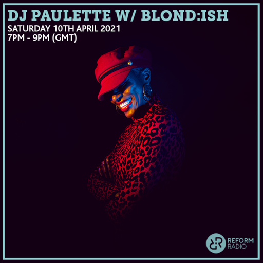 DJ Paulette w/ Blond:ish 10th April 2021