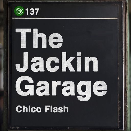 Chico Flash - The Jackin’ Garage (18/06/21)