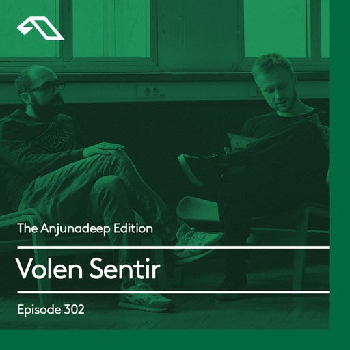 The Anjunadeep Edition 302 with Volen Sentir