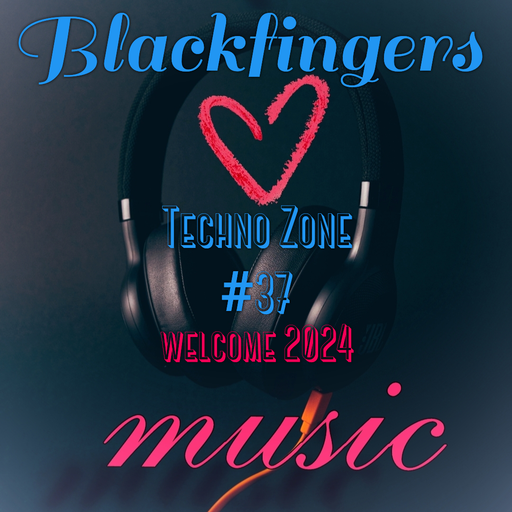 BLACKFINGERS TECHNO ZONE #37 - WELCOME 2024