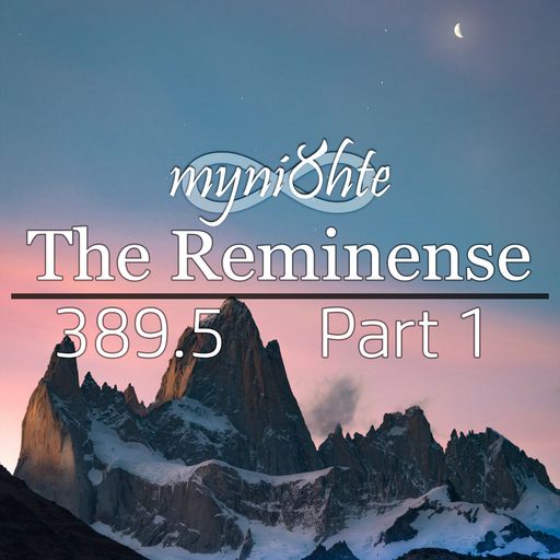 The Reminense 389.5 - Part 1