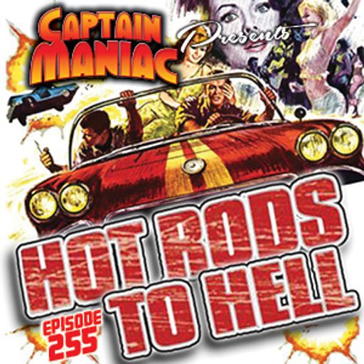 Episode 255 / Hot Rods To Hell
