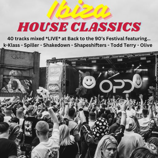 OPD IBIZA House Classics - K-Klass - Spiller - Shakedown - Shapeshifters - Todd Terry - Olive