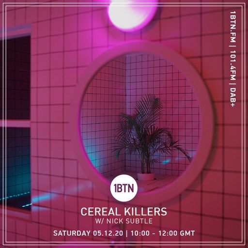 Cereal Killers with Nick Subtle - 05.12.2020