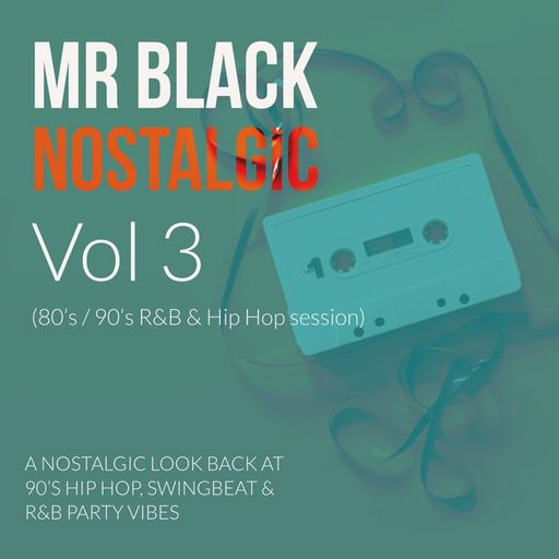 Mr Black - Nostalgic Vol 3 (80's & 90s Hip Hop, Swingbeat & R&B Jams)