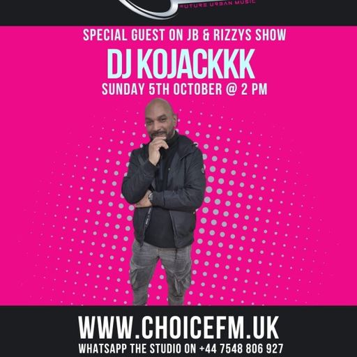 ChoiceFMUK - RIZZY AND SPECIAL GUEST DJ  KOJACKKk -05/10/2025