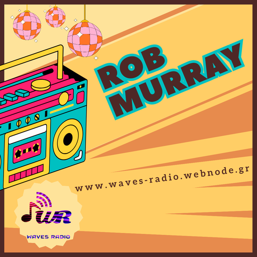 ROB MURRAY for Waves Radio #96