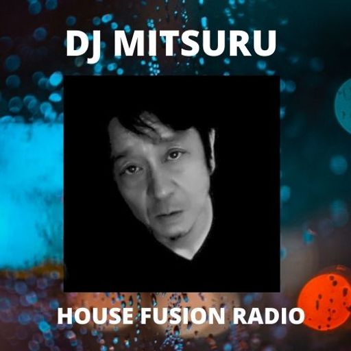 DJ MITSURU   Saturday Mix #3  HOUSE FUSION RADIO WEEKENDER  6/2/21