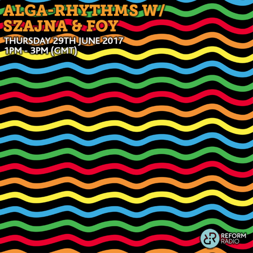 Alga-Rhythms w/ Szajna & Foy 29th June 2017
