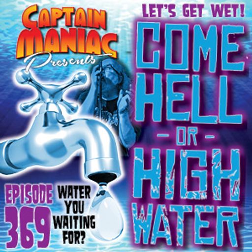 Episode 369 / Come Hell Or High Water